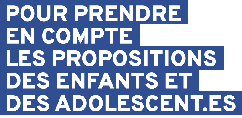 POUR PRENDRE EN COMPTE LES PROPOSITIONS DES ENFANTS ET DES ADOLESCENT.ES